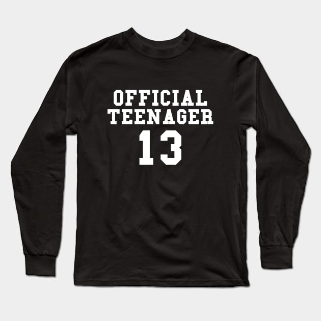Official Teenager Birthday 13th Years Old Long Sleeve T-Shirt by ZimBom Designer